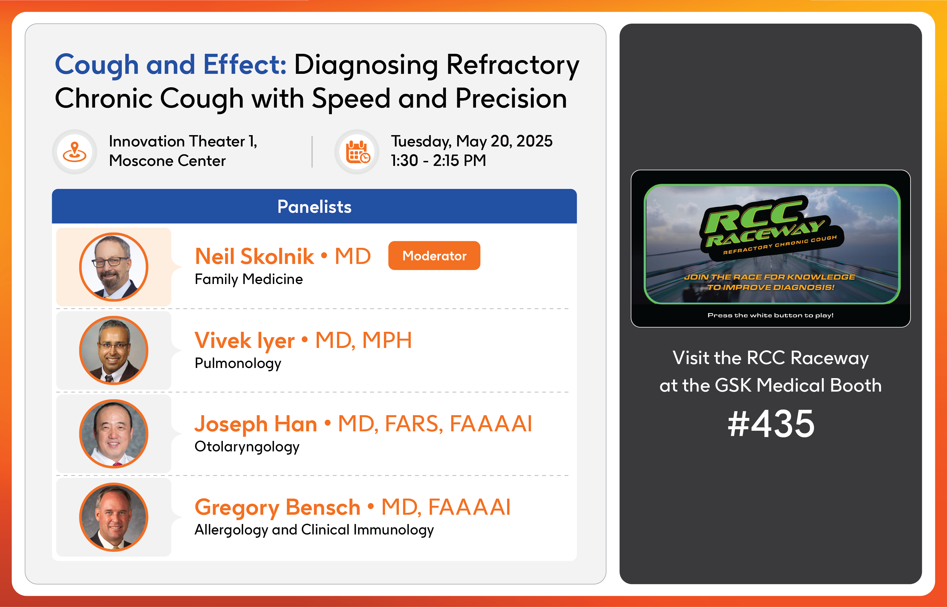 Learn from our multidisciplinary expert panel on diagnosing refractory chronic cough (RCC), and experience the RCC Raceway arcade game in booth #435!
