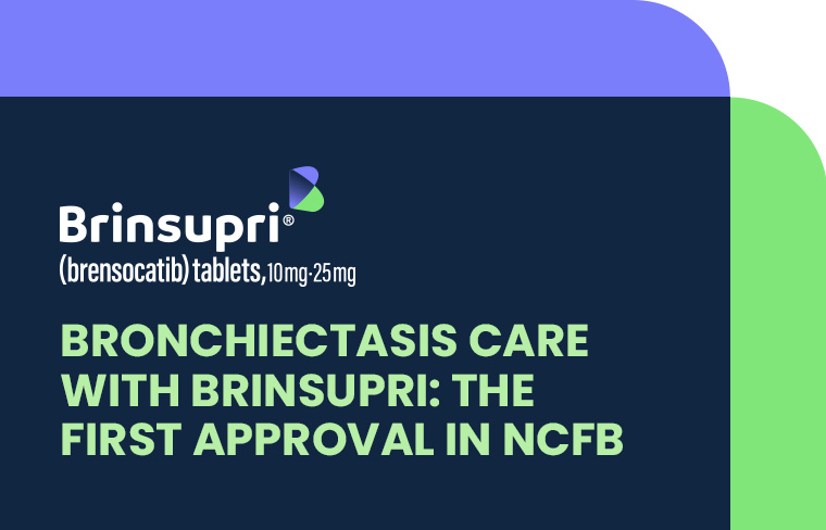 Bronchiectasis Care with BRINSUPRI: The First Approval in NCFB